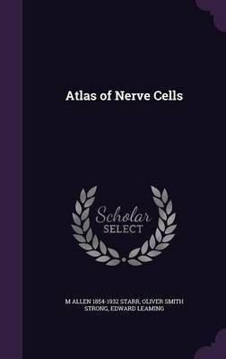 Atlas of Nerve Cells(English, Hardcover, Starr M Allen 1854-1932)