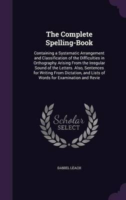 The Complete Spelling-Book(English, Hardcover, Leach Daniel)