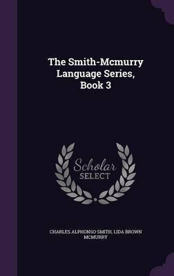 The Smith-Mcmurry Language Series, Book 3(English, Hardcover, Smith Charles Alphonso)