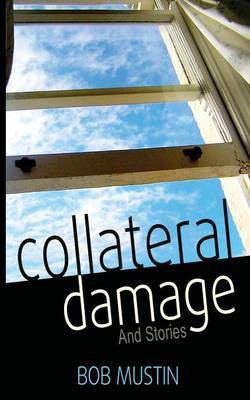 Collateral Damage and Stories(English, Paperback, Mustin Bob)