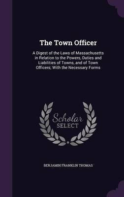 The Town Officer(English, Hardcover, Thomas Benjamin Franklin)