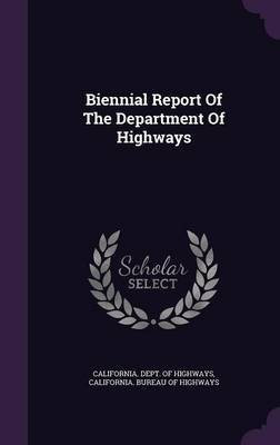 Biennial Report Of The Department Of Highways(English, Hardcover, unknown)