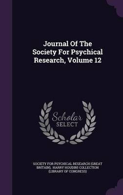 Journal Of The Society For Psychical Research, Volume 12(English, Hardcover, unknown)