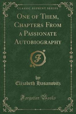 One of Them, Chapters from a Passionate Autobiography (Classic Reprint)(English, Paperback, Hasanovitz Elizabeth)