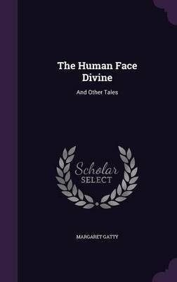 The Human Face Divine(English, Hardcover, Gatty Margaret)