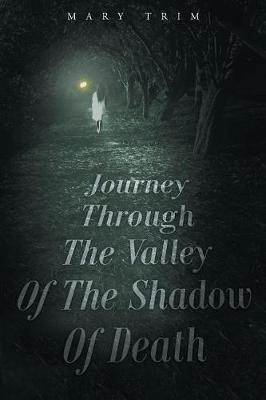 Journey Through The Valley Of The Shadow Of Death(English, Paperback, Trim Mary)