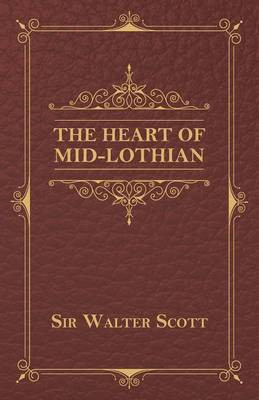 The Heart of Mid-Lothian(English, Paperback, Scott Walter Sir)