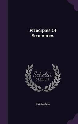 Principles Of Economics(English, Hardcover, Taussig F W)