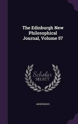 The Edinburgh New Philosophical Journal, Volume 57(English, Hardcover, Anonymous)