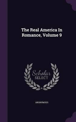 The Real America In Romance, Volume 9(English, Hardcover, Anonymous)
