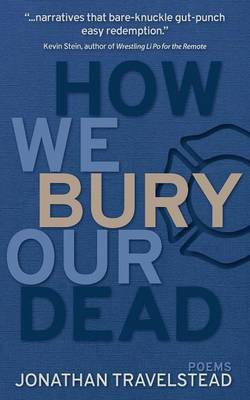 How We Bury Our Dead(English, Paperback, Travelstead Jonathan)