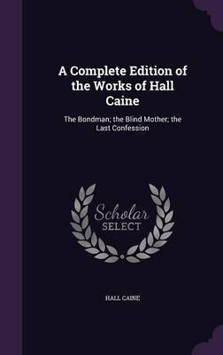 A Complete Edition of the Works of Hall Caine(English, Hardcover, Caine Hall)