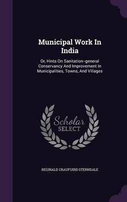 Municipal Work In India(English, Hardcover, Sterndale Reginald Craufuird)