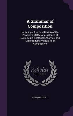 A Grammar of Composition(English, Hardcover, Russell William)