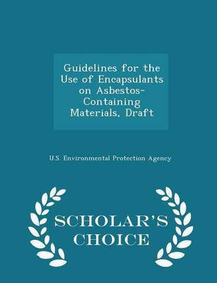Guidelines for the Use of Encapsulants on Asbestos-Containing Materials, Draft - Scholar's Choice Edition(English, Paperback, unknown)