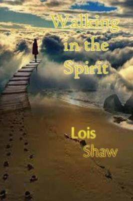 Walking in the Spirit(English, Paperback, Shaw Lois)