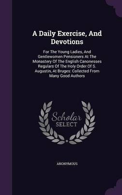 A Daily Exercise, And Devotions(English, Hardcover, Anonymous)