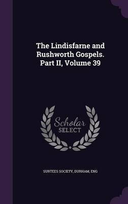 The Lindisfarne and Rushworth Gospels. Part II, Volume 39(English, Hardcover, unknown)
