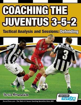 Coaching the Juventus 3-5-2 - Tactical Analysis and Sessions(English, Paperback, Terzis Athanasios)