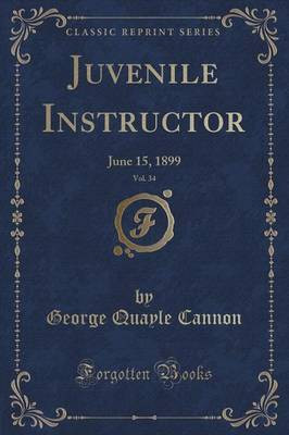 Juvenile Instructor, Vol. 34(English, Paperback, Cannon George Quayle)