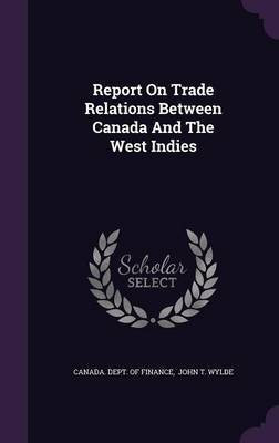 Report On Trade Relations Between Canada And The West Indies(English, Hardcover, unknown)