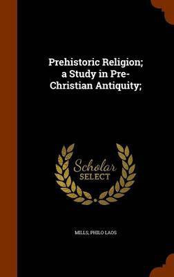 Prehistoric Religion; a Study in Pre-Christian Antiquity;(English, Hardcover, unknown)