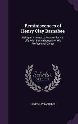 Reminiscences of Henry Clay Barnabee(English, Hardcover, Barnabee Henry Clay)