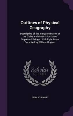 Outlines of Physical Geography(English, Hardcover, Hughes Edward)