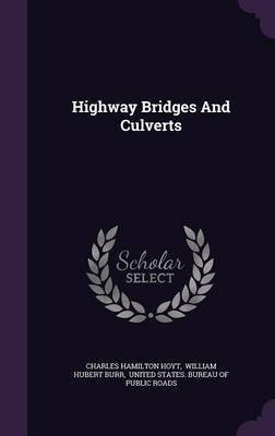 Highway Bridges And Culverts(English, Hardcover, Hoyt Charles Hamilton)