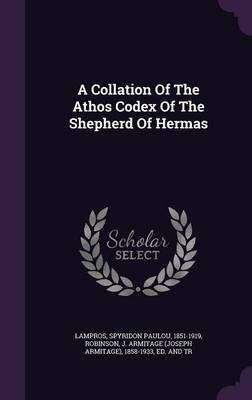 A Collation Of The Athos Codex Of The Shepherd Of Hermas(English, Hardcover, unknown)