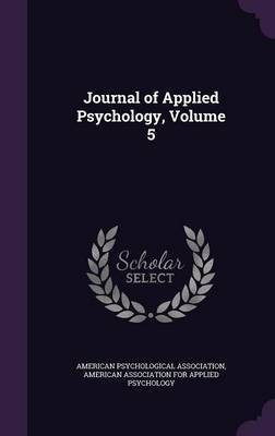 Journal of Applied Psychology, Volume 5(English, Hardcover, unknown)