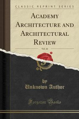 Academy Architecture and Architectural Review, Vol. 44(English, Paperback, Koch Alex.)