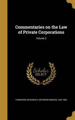 Commentaries on the Law of Private Corporations; Volume 2(English, Hardcover, unknown)