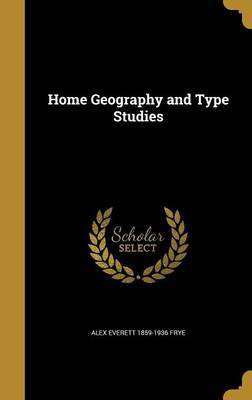 Home Geography and Type Studies(English, Hardcover, Frye Alex Everett 1859-1936)