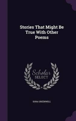 Stories That Might Be True With Other Poems(English, Hardcover, Greenwell Dora)