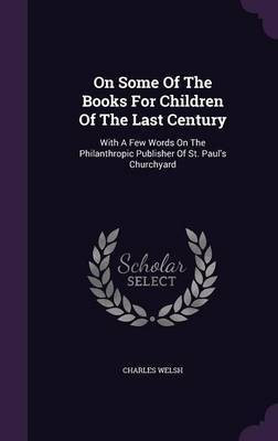 On Some Of The Books For Children Of The Last Century(English, Hardcover, Welsh Charles)