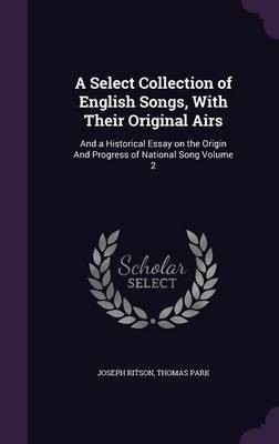 A Select Collection of English Songs, With Their Original Airs(English, Hardcover, Ritson Joseph)