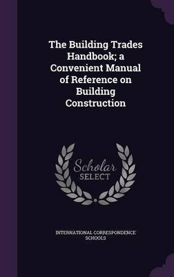The Building Trades Handbook; a Convenient Manual of Reference on Building Construction(English, Hardcover, unknown)