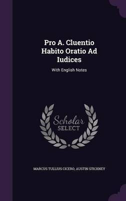 Pro A. Cluentio Habito Oratio Ad Iudices(English, Hardcover, Cicero Marcus Tullius)