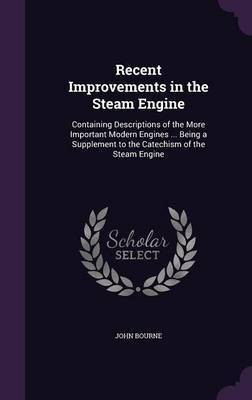 Recent Improvements in the Steam Engine(English, Hardcover, Bourne John Dr)