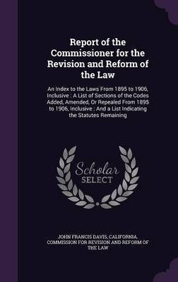 Report of the Commissioner for the Revision and Reform of the Law(English, Hardcover, Davis John Francis Sir)