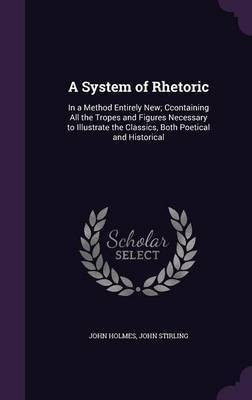 A System of Rhetoric(English, Hardcover, Holmes John Senior Research Fellow Dr)