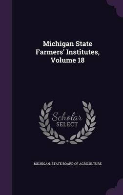 Michigan State Farmers' Institutes, Volume 18(English, Hardcover, unknown)