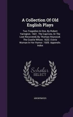A Collection Of Old English Plays(English, Hardcover, Anonymous)