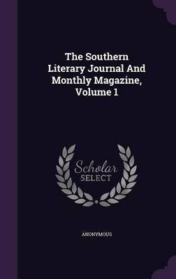 The Southern Literary Journal And Monthly Magazine, Volume 1(English, Hardcover, Anonymous)