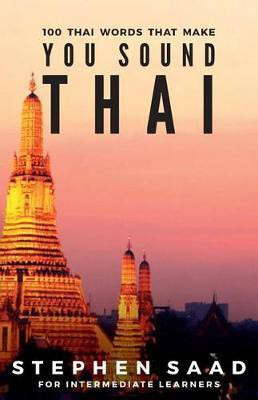 100 Thai Words That Make You Sound Thai(English, Paperback, Saad Stephen)