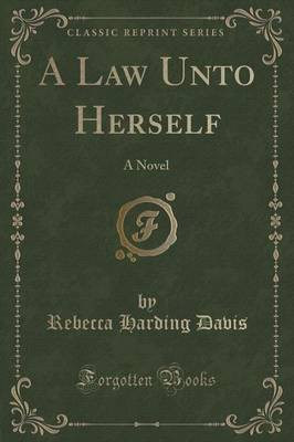 A Law Unto Herself(English, Paperback, Davis Rebecca Harding)