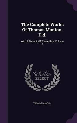 The Complete Works of Thomas Manton, D.D.(English, Hardcover, Manton Thomas)