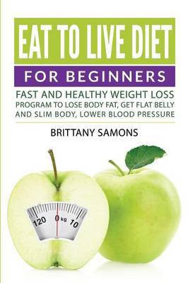Eat to Live Diet For Beginners(English, Paperback, Samons Brittany)