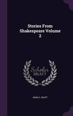 Stories From Shakespeare Volume 2(English, Hardcover, Pratt Mara L)